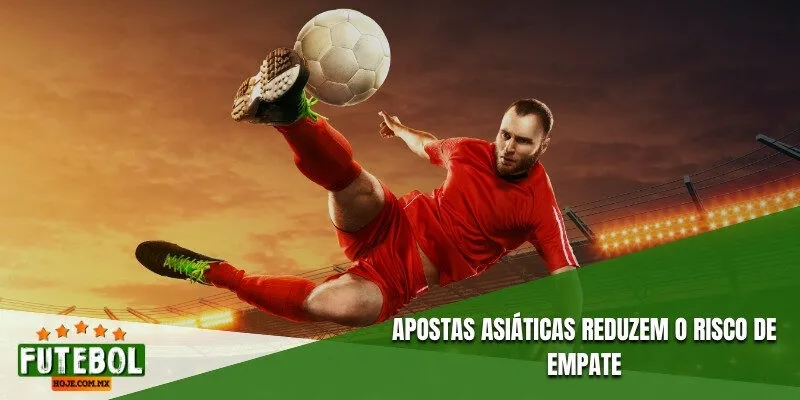 Apostas asiáticas reduzem o risco de empate