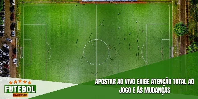 Apostar ao vivo exige atenção total ao jogo e às mudanças