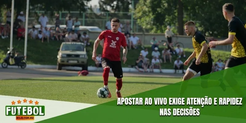 Apostar ao vivo exige atenção e rapidez nas decisões