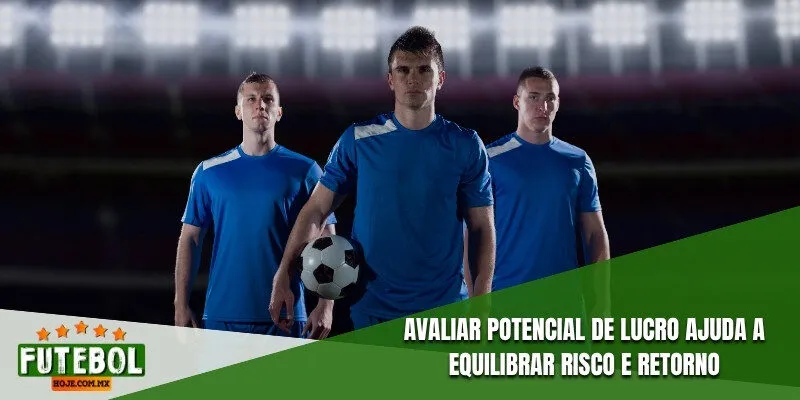 Avaliar potencial de lucro ajuda a equilibrar risco e retorno