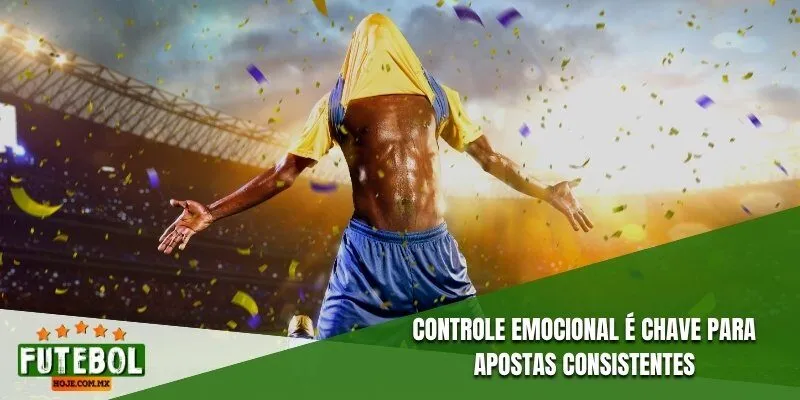Controle emocional é chave para apostas consistentes