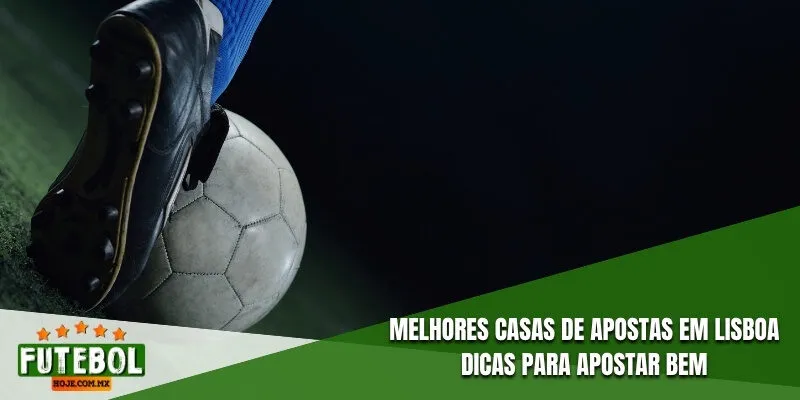 Melhores Casas De Apostas Em Lisboa