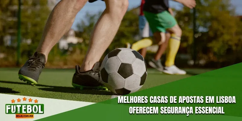 Melhores casas de apostas em Lisboa oferecem segurança essencial