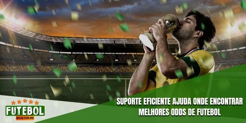 Suporte eficiente ajuda onde encontrar melhores odds de futebol