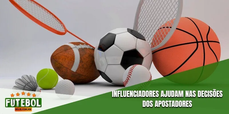 Influenciadores ajudam nas decisões dos apostadores