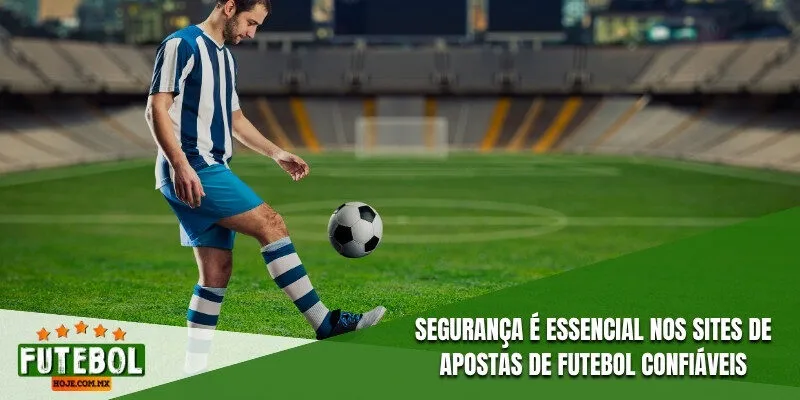 Segurança é essencial nos sites de apostas de futebol confiáveis